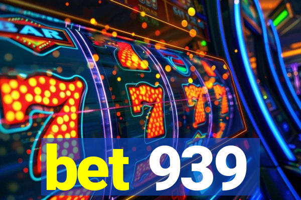 bet 939